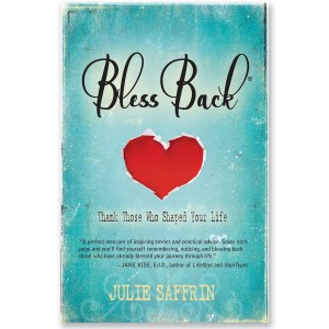 Blessback: Thank Those Who Shaped Your Life Julie Saffrin