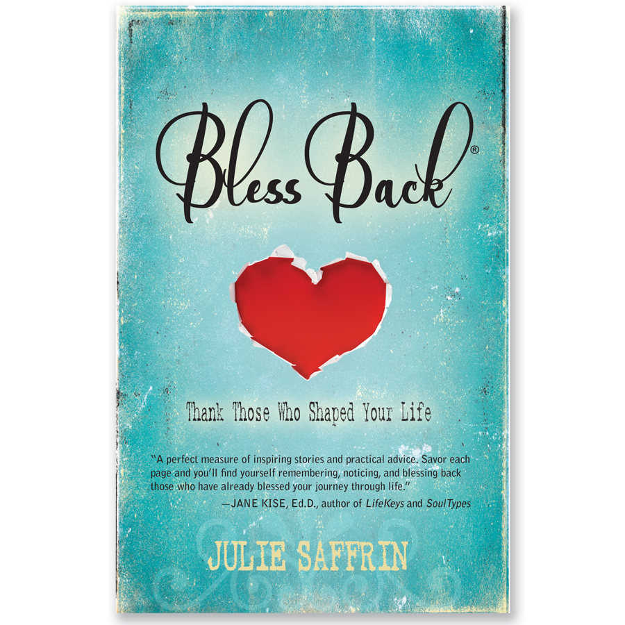 Blessback: Thank Those Who Shaped Your Life Julie Saffrin
